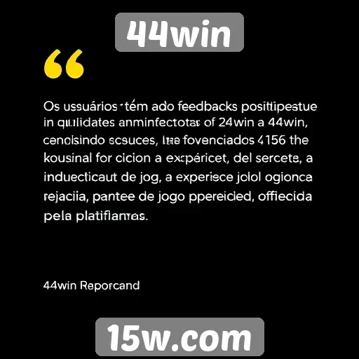 Feedback de usuários sobre o 44win é positivo